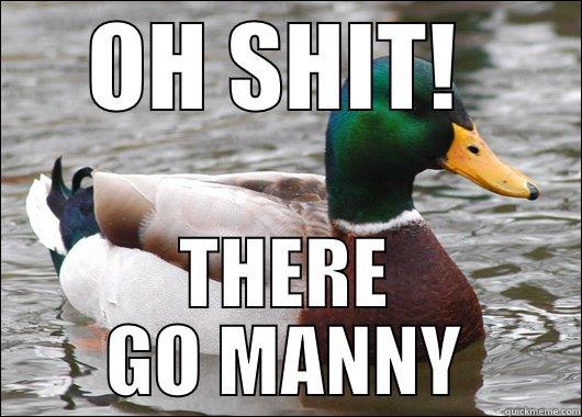 OH SHIT!  THERE GO MANNY Actual Advice Mallard