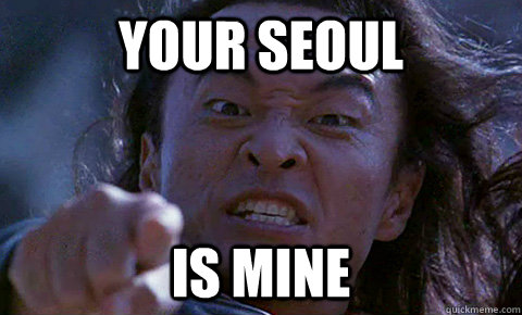 your seoul is mine - your seoul is mine  Shang Tsung