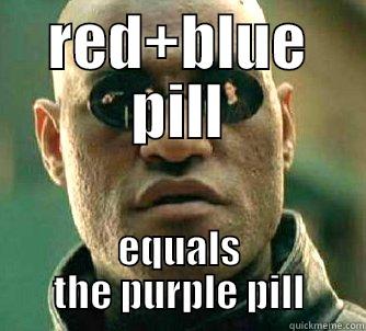 RED+BLUE PILL EQUALS THE PURPLE PILL Matrix Morpheus