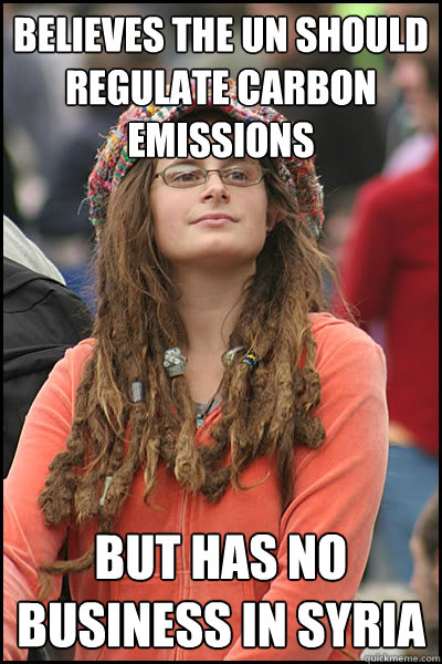 Believes the UN should regulate carbon emissions But has no business in Syria  College Liberal