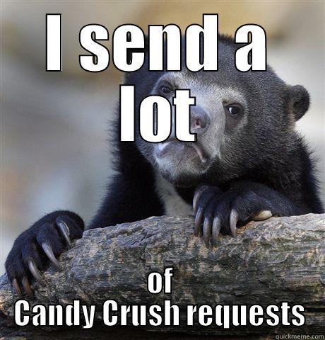 I SEND A LOT OF CANDY CRUSH REQUESTS Confession Bear