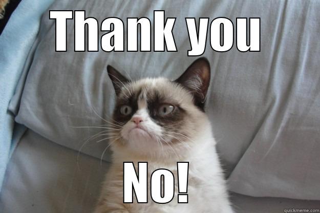 thank you - THANK YOU NO! Grumpy Cat