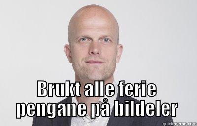  BRUKT ALLE FERIE PENGANE PÅ BILDELER Misc