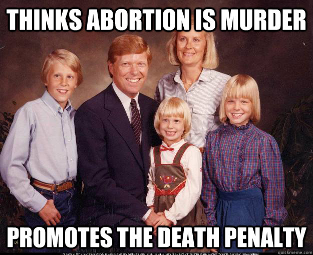 thinks abortion is murder promotes the death penalty - thinks abortion is murder promotes the death penalty  Misc
