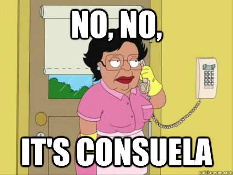 No, no, It's consuela  