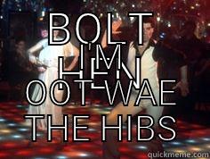BOLT HEN I'M OOT WAE THE HIBS Misc