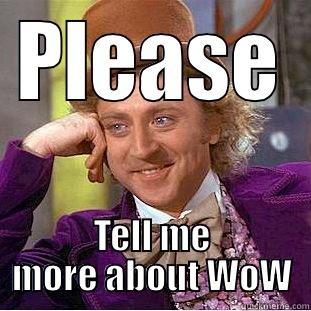 PLEASE TELL ME MORE ABOUT WOW Condescending Wonka