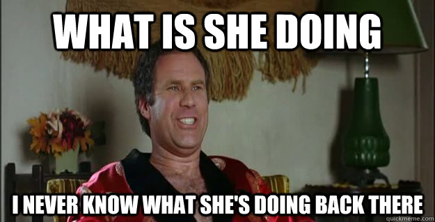 what is she doing  i never know what she's doing back there - what is she doing  i never know what she's doing back there  Misc