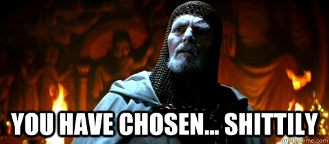  You have chosen... shittily  The Last Crusade Knight