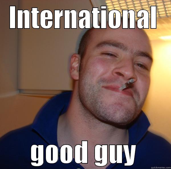 INTERNATIONAL GOOD GUY Good Guy Greg 