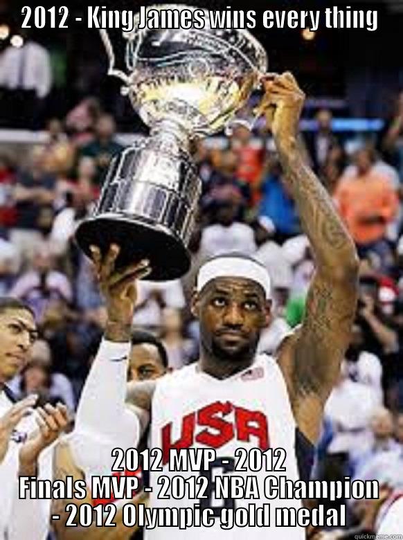 2012 - KING JAMES WINS EVERY THING 2012 MVP - 2012 FINALS MVP - 2012 NBA CHAMPION - 2012 OLYMPIC GOLD MEDAL Misc
