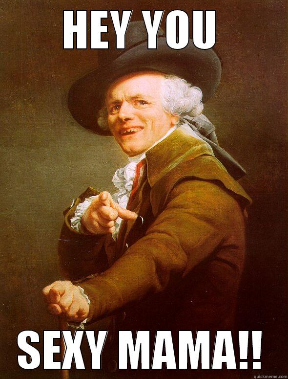 IMMA BLEEP YOU! - HEY YOU SEXY MAMA!! Joseph Ducreux