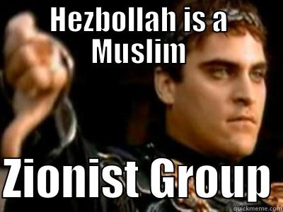 HEZBOLLAH IS A MUSLIM  ZIONIST GROUP Downvoting Roman