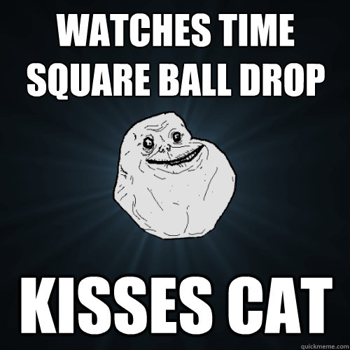 watches time square ball drop kisses cat  Forever Alone