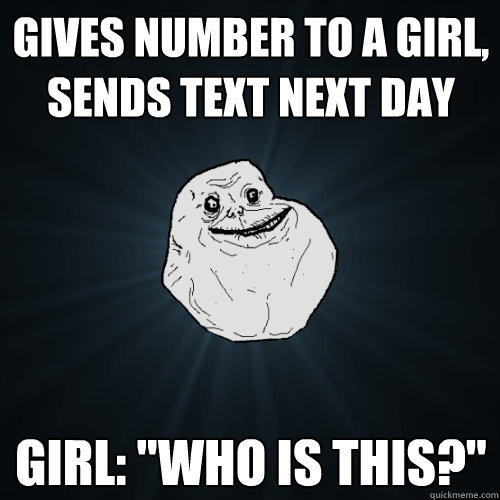 Gives number to a girl, sends text next day Girl: 