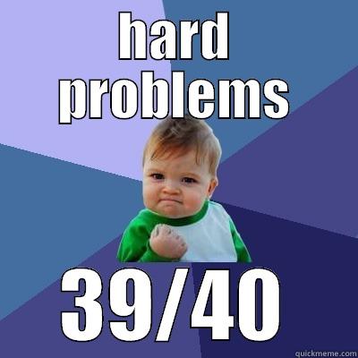 HARD PROBLEMS 39/40 Success Kid