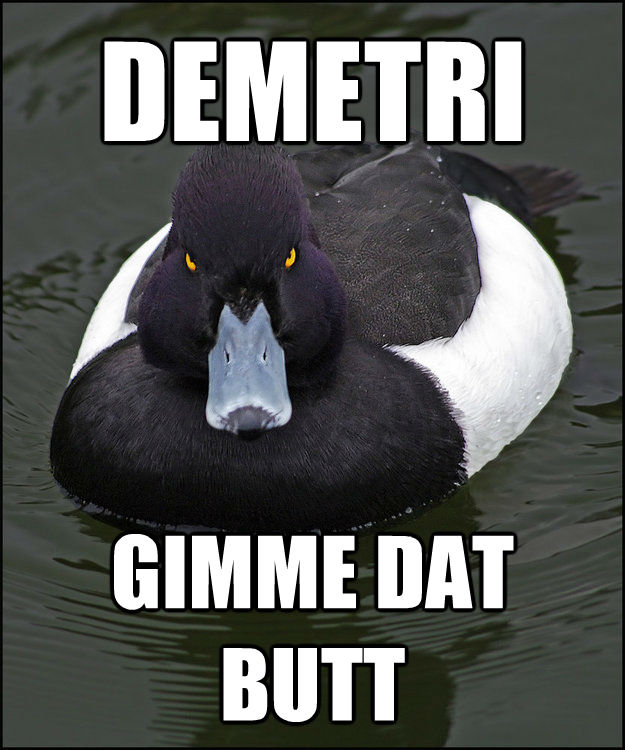 DEMETRI GIMME DAT BUTT - DEMETRI GIMME DAT BUTT  Angry Advice Duck