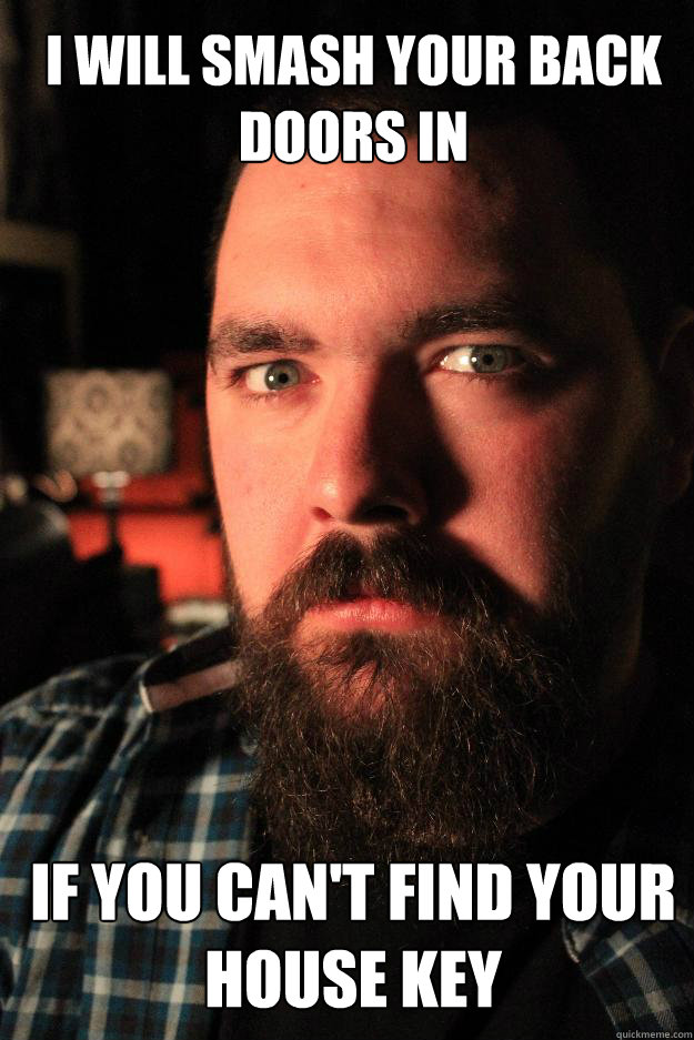 I WILL SMASH YOUR BACK DOORS IN if you can't find your house key  Dating Site Murderer