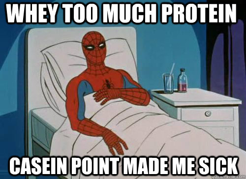 Whey too much protein  Casein Point made me sick - Whey too much protein  Casein Point made me sick  Sick Spiderman