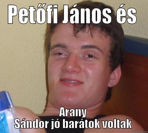 PETŐFI JÁNOS ÉS ARANY SÁNDOR JÓ BARÁTOK VOLTAK 10 Guy