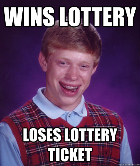 wins lottery loses lottery ticket  Unlucky Brian