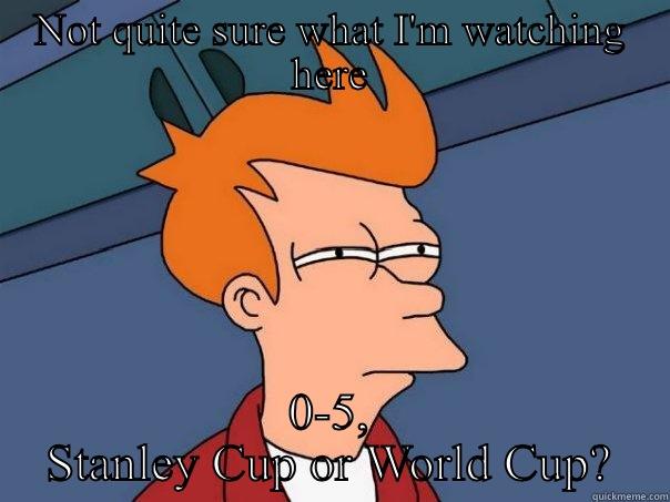 NOT QUITE SURE WHAT I'M WATCHING HERE 0-5, STANLEY CUP OR WORLD CUP? Futurama Fry