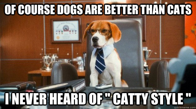 are dogs better than cats cats are better than dogs memes are dogs better than cats cats are better than dogs memes