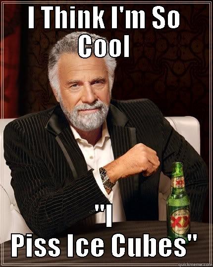 I THINK I'M SO COOL 