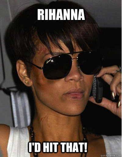 Rihanna I'd hit that! - Rihanna I'd hit that!  Rihanna