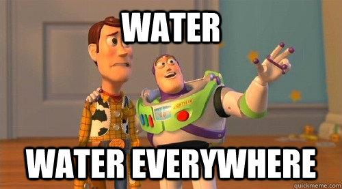 water water everywhere  Buzz Kill