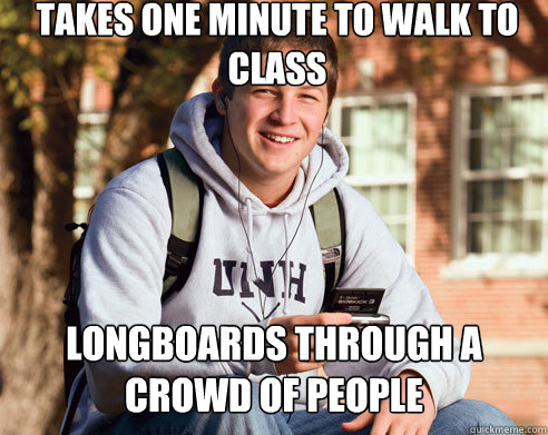 takes one minute to walk to class Longboards through a crowd of people  College Freshman