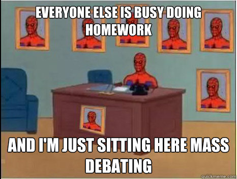 everyone else is busy doing homework and i'm just sitting here mass debating  desk spiderman