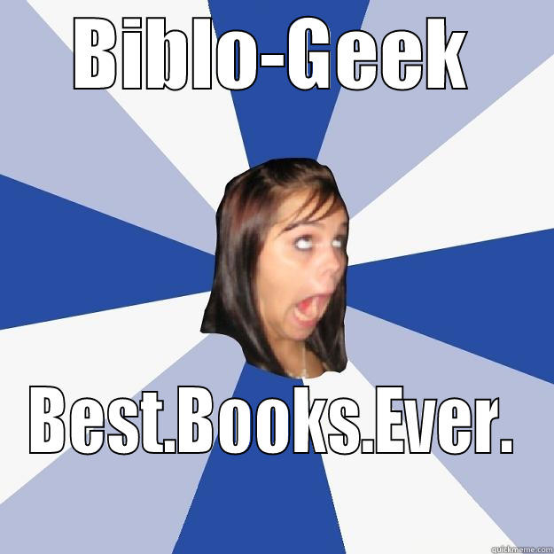 BIBLO-GEEK BEST.BOOKS.EVER. Annoying Facebook Girl