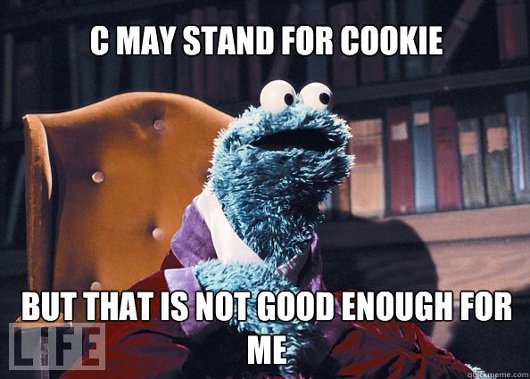 C may stand for cookie But that is not good enough for me  Cookieman