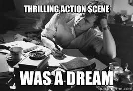 Thrilling action scene Was a dream                                                      
  