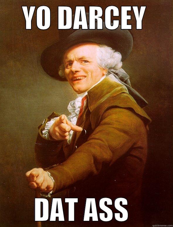 YO DARCEY DAT ASS  Joseph Ducreux