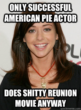 Only successful American Pie actor Does SHITTY REUnion movie anyway - Only successful American Pie actor Does SHITTY REUnion movie anyway  Misc