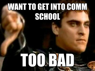Want to get into Comm School too bad  Downvoting Roman