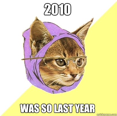 2010 was so last year  Hipster Kitty