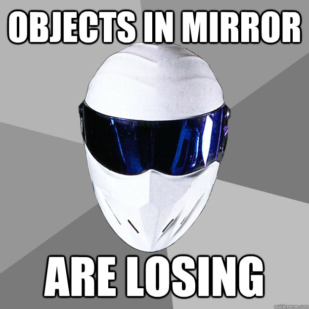 Objects in Mirror Are losing - Objects in Mirror Are losing  Safe Driving Stig