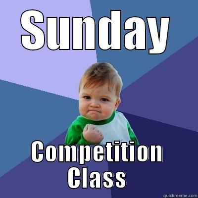 SUNDAY COMPETITION CLASS Success Kid