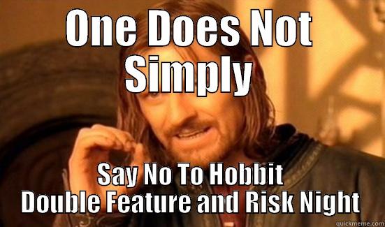 ONE DOES NOT SIMPLY SAY NO TO HOBBIT DOUBLE FEATURE AND RISK NIGHT Boromir