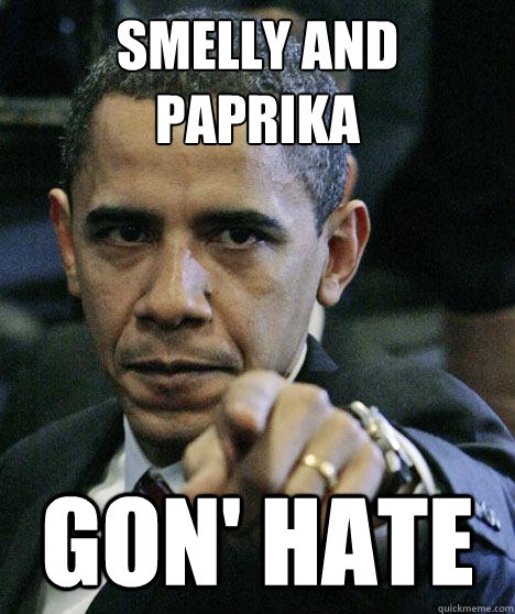 Smelly and PAPRIKA GON' HATE  Pissed Off Obama