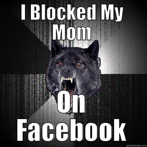 I BLOCKED MY MOM ON FACEBOOK Insanity Wolf