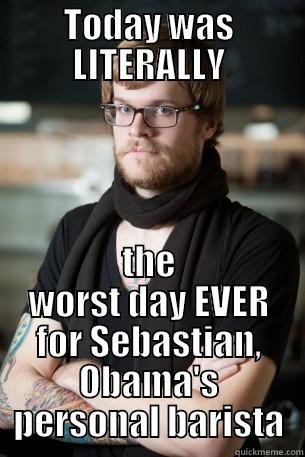 TODAY WAS LITERALLY THE WORST DAY EVER FOR SEBASTIAN, OBAMA'S PERSONAL BARISTA Hipster Barista
