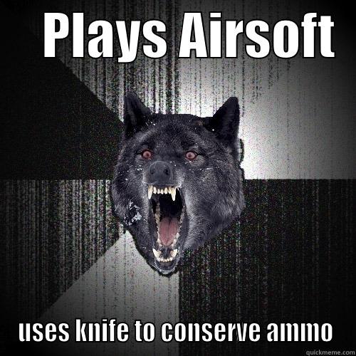     PLAYS AIRSOFT   USES KNIFE TO CONSERVE AMMO Insanity Wolf