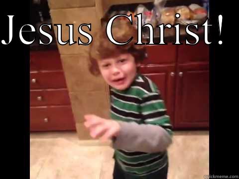 Jesus Christ kid - JESUS CHRIST!   Misc