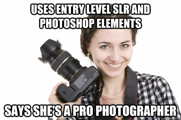 USES ENTRY LEVEL SLR AND PHOTOSHOP ELEMENTS SAYS SHE'S A PRO PHOTOGRAPHER  World-Renown Photographer