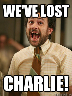 We've lost CHARLIE!  DOMINATION