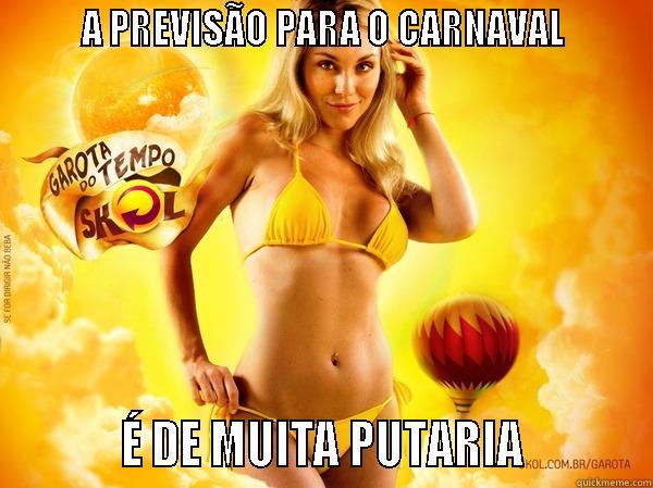        A PREVISÃO PARA O CARNAVAL                  É DE MUITA PUTARIA           Misc